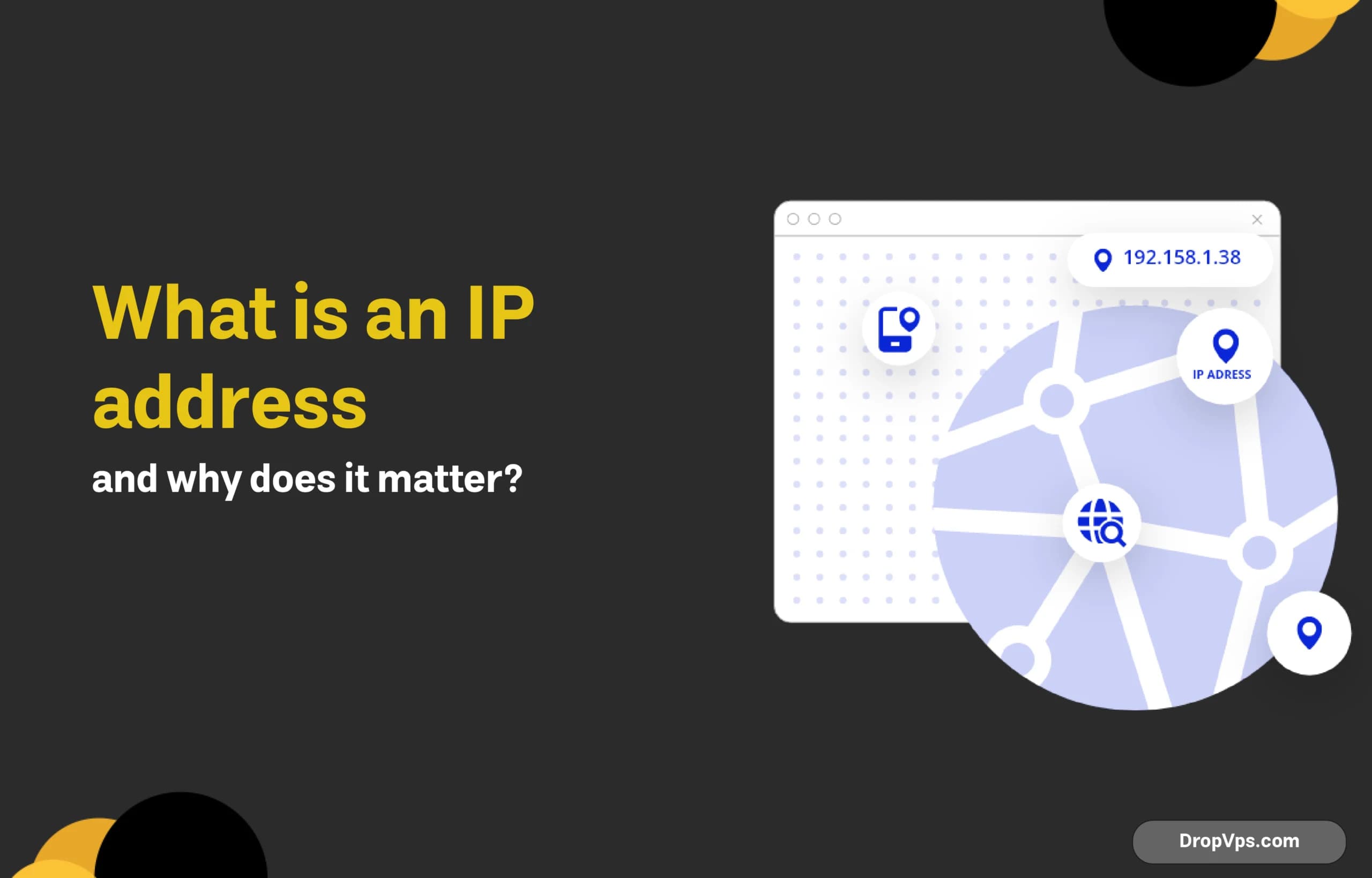 What is an IP address, and why does it matter?