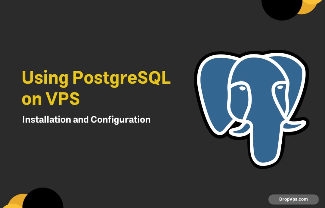 Using PostgreSQL on VPS: Installation and Configuration