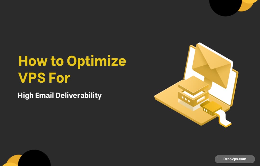 How to Optimize VPS for High Email Deliverability