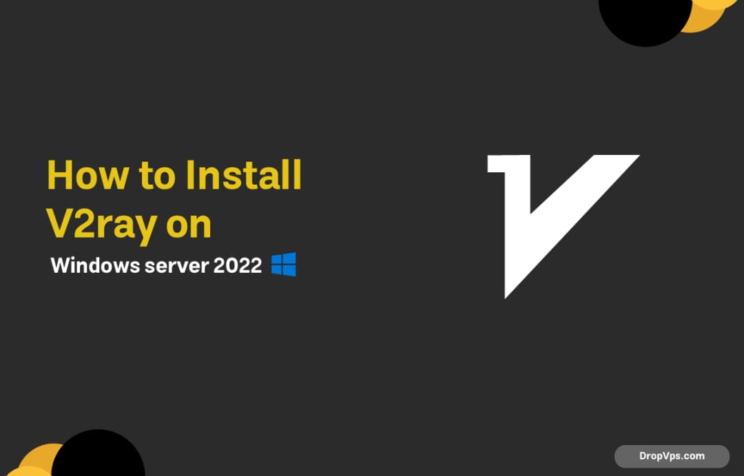 How to Install V2ray on Windows server 2022