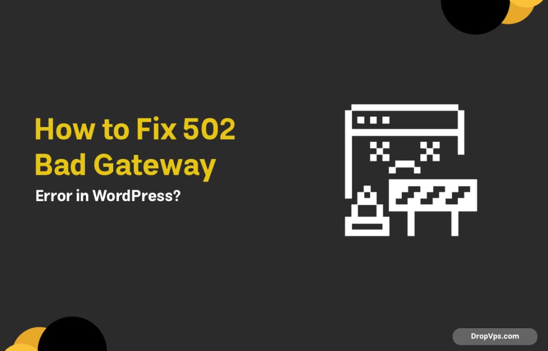 How to Fix 502 Bad Gateway Error in WordPress?