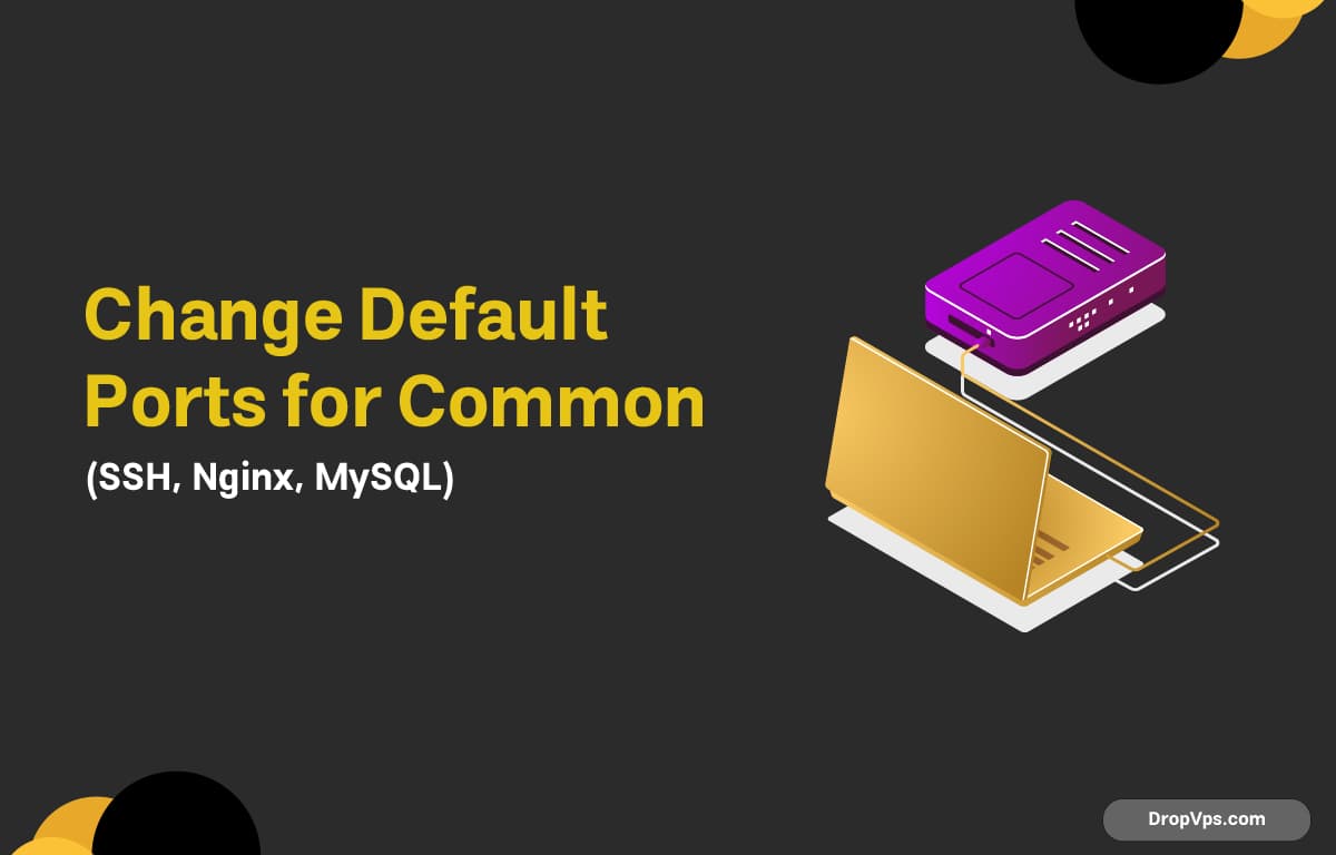 Change Default Ports for Common Services  (SSH, Nginx, MySQL)