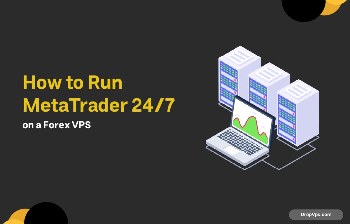 How to Run MetaTrader 24/7 on a Forex VPS