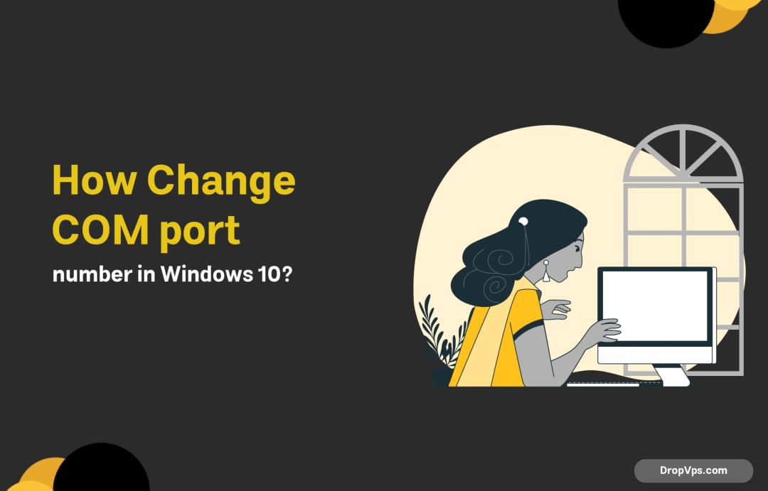 How change a com port number in Windows 10?