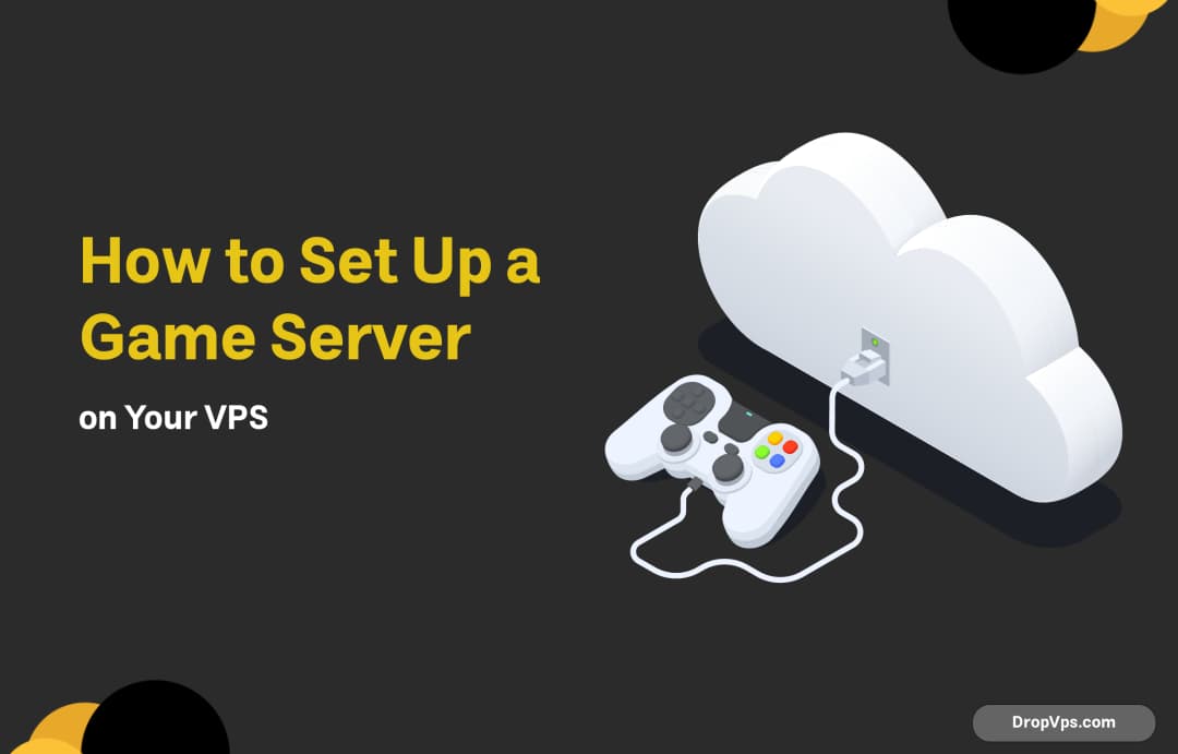 How to Set Up a Game Server on Your VPS