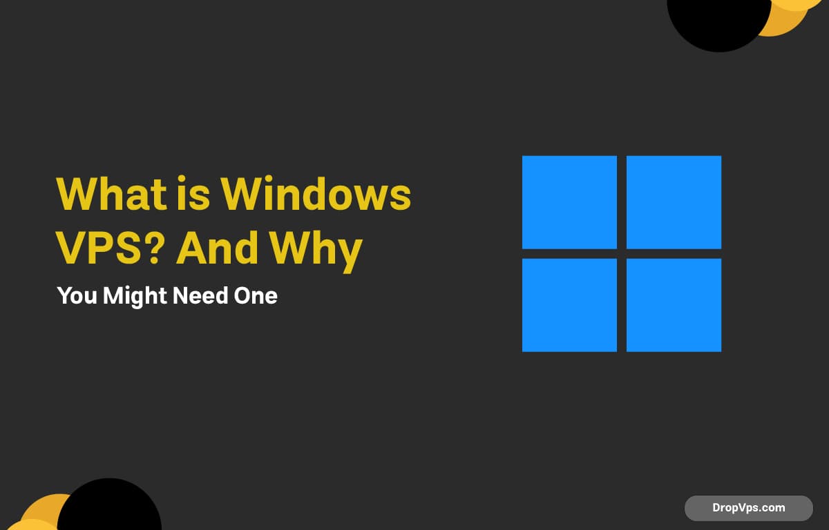 What Is a Windows VPS and Why Might You Need One?