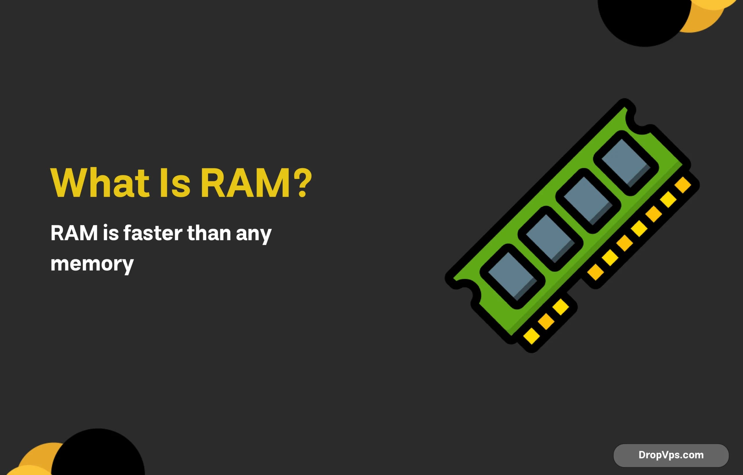 What Is RAM? RAM is faster than any memory